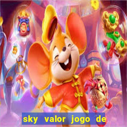 sky valor jogo de ganhar dinheiro